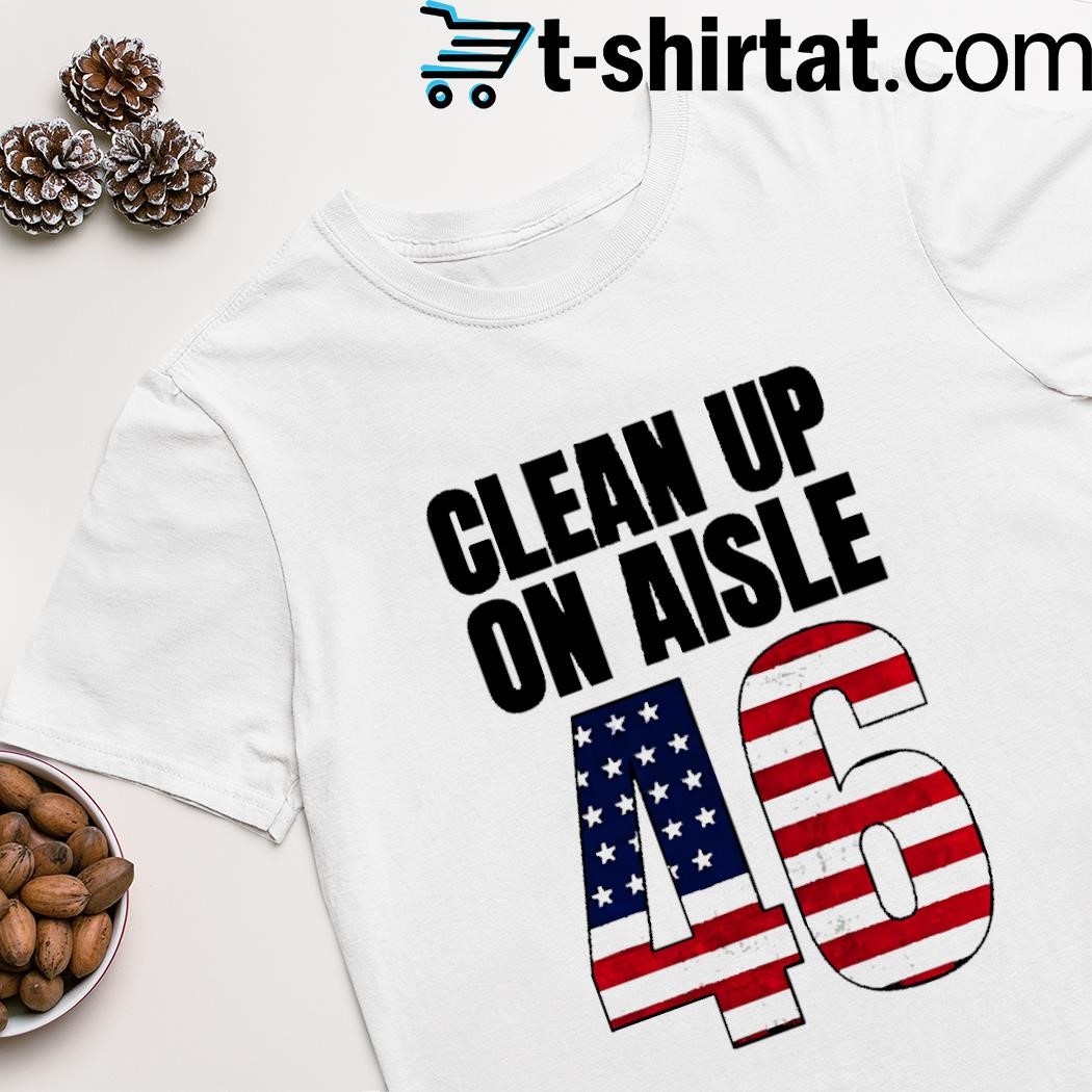 Clean up on aisle 46 American flag shirt