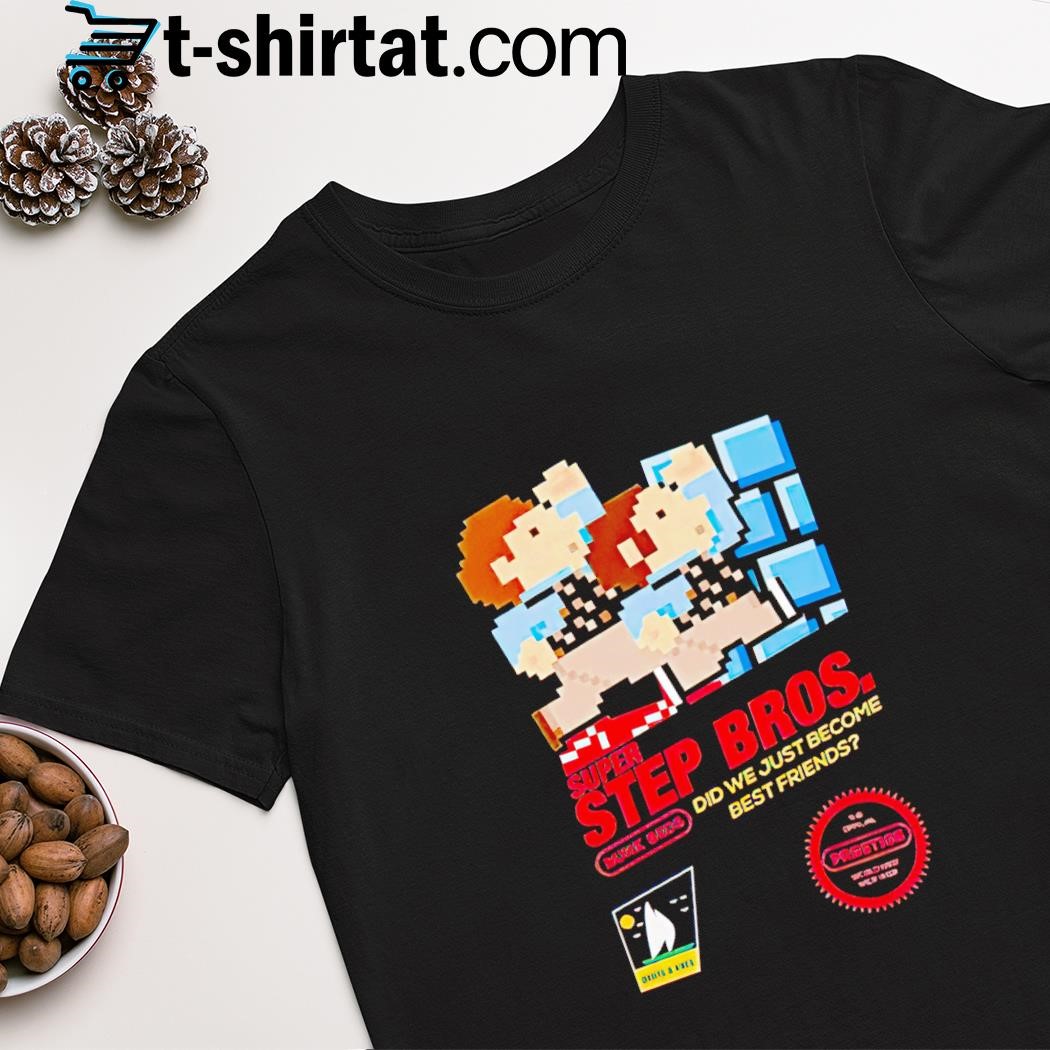 Super Step Bros did we just become best friends shirt