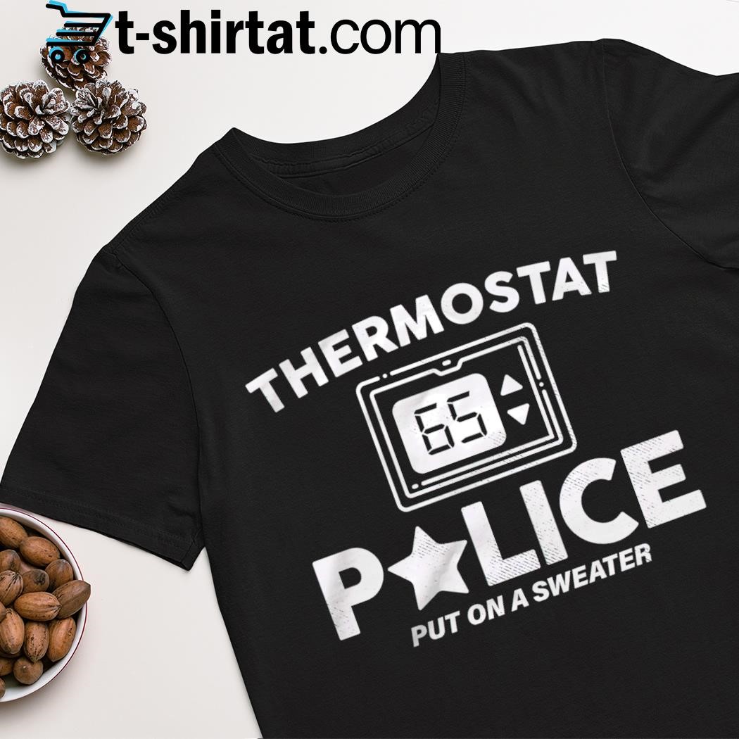 Trending thermostat Police put on a sweater shirt