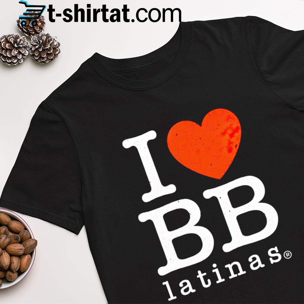Alex Stein I Love Bb Latinas shirt