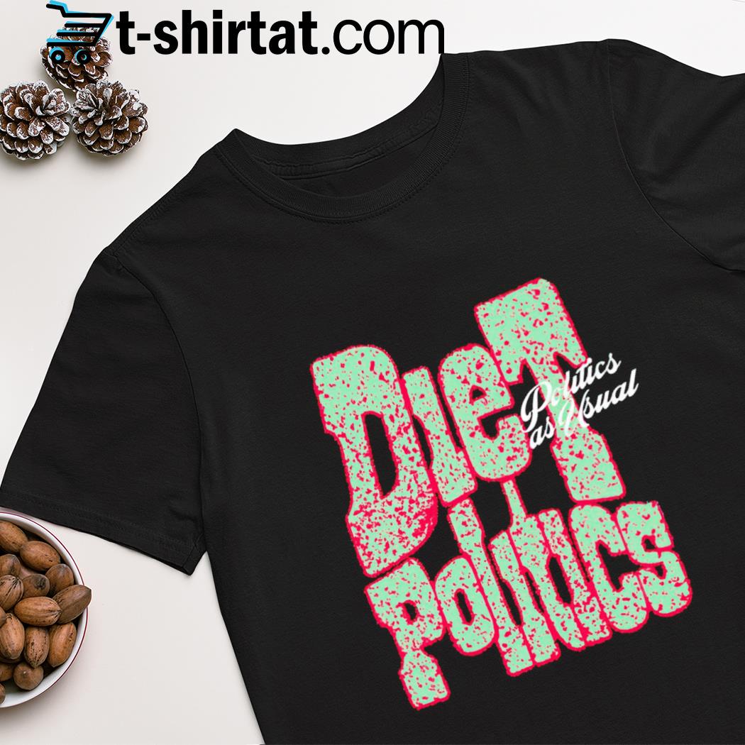 Diet politics shirt