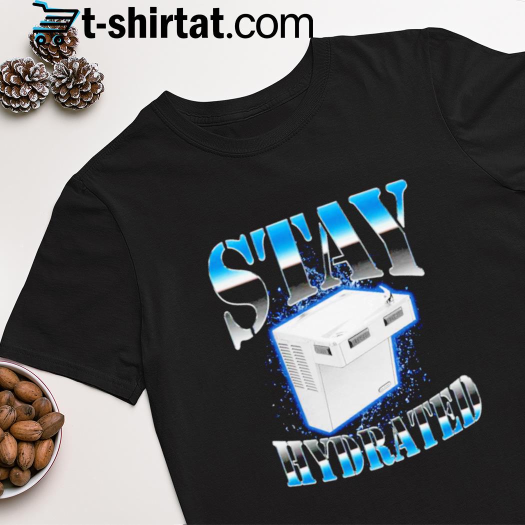 Drinking fountain stay hydrated shirt