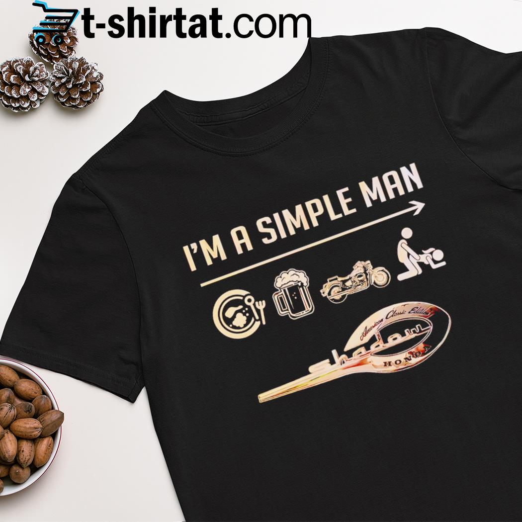 I'm a simple man breakfast and beer and motorbike and sex shirt