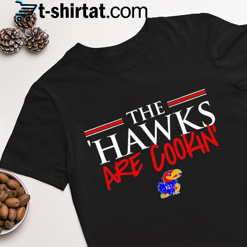 Kansas Jayhawks the hawks are cookin' shirt