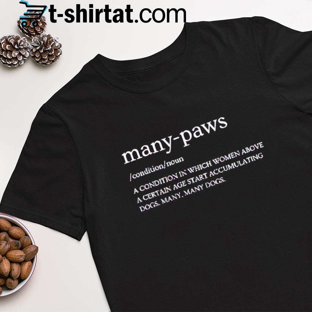 Many paws definition shirt