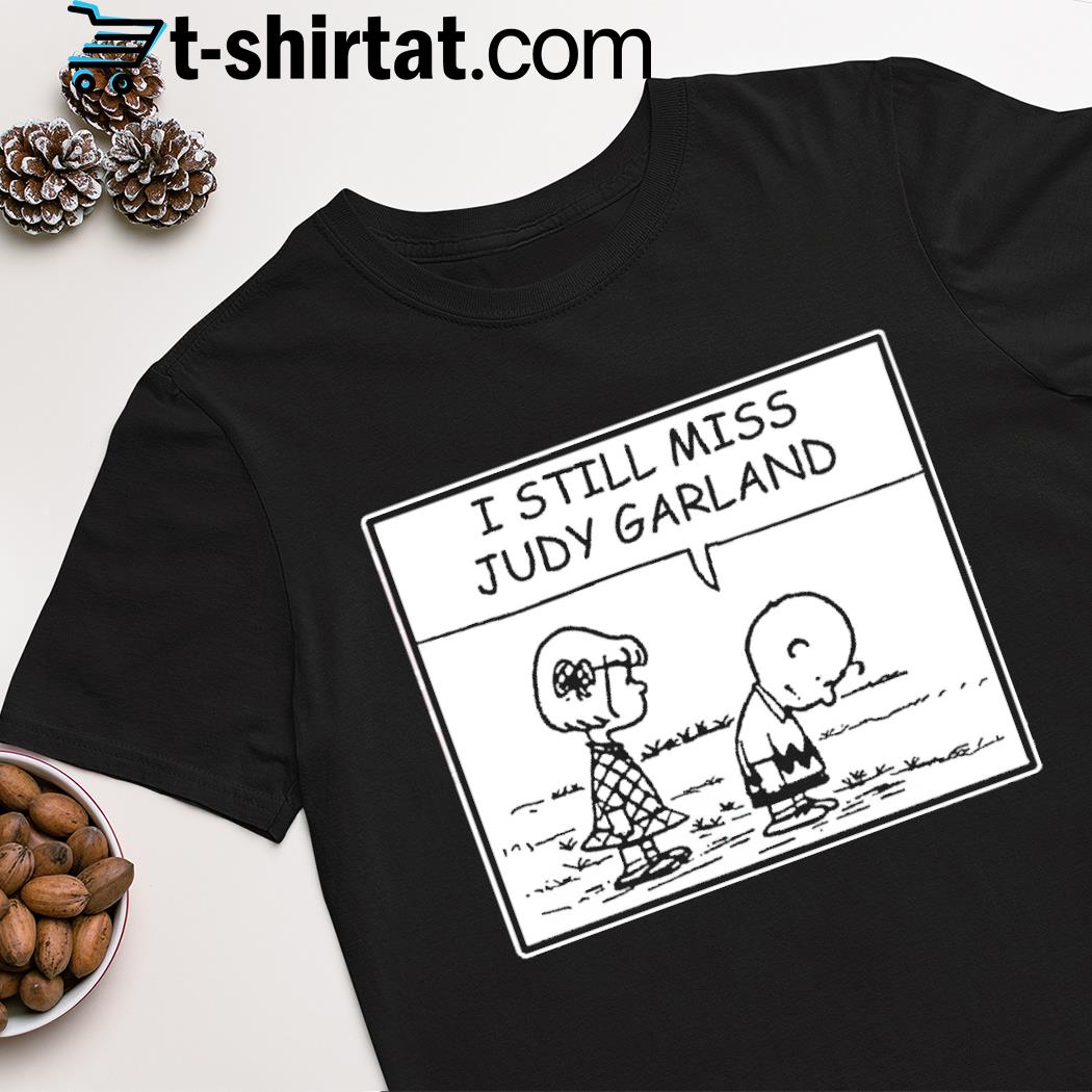 Peanuts i still miss judy garland shirt