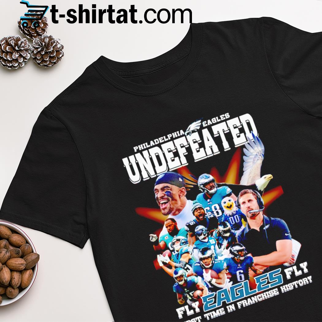 Philadelphia Eagles Undefeated Fly Eagles Fly first time in franchise history shirt