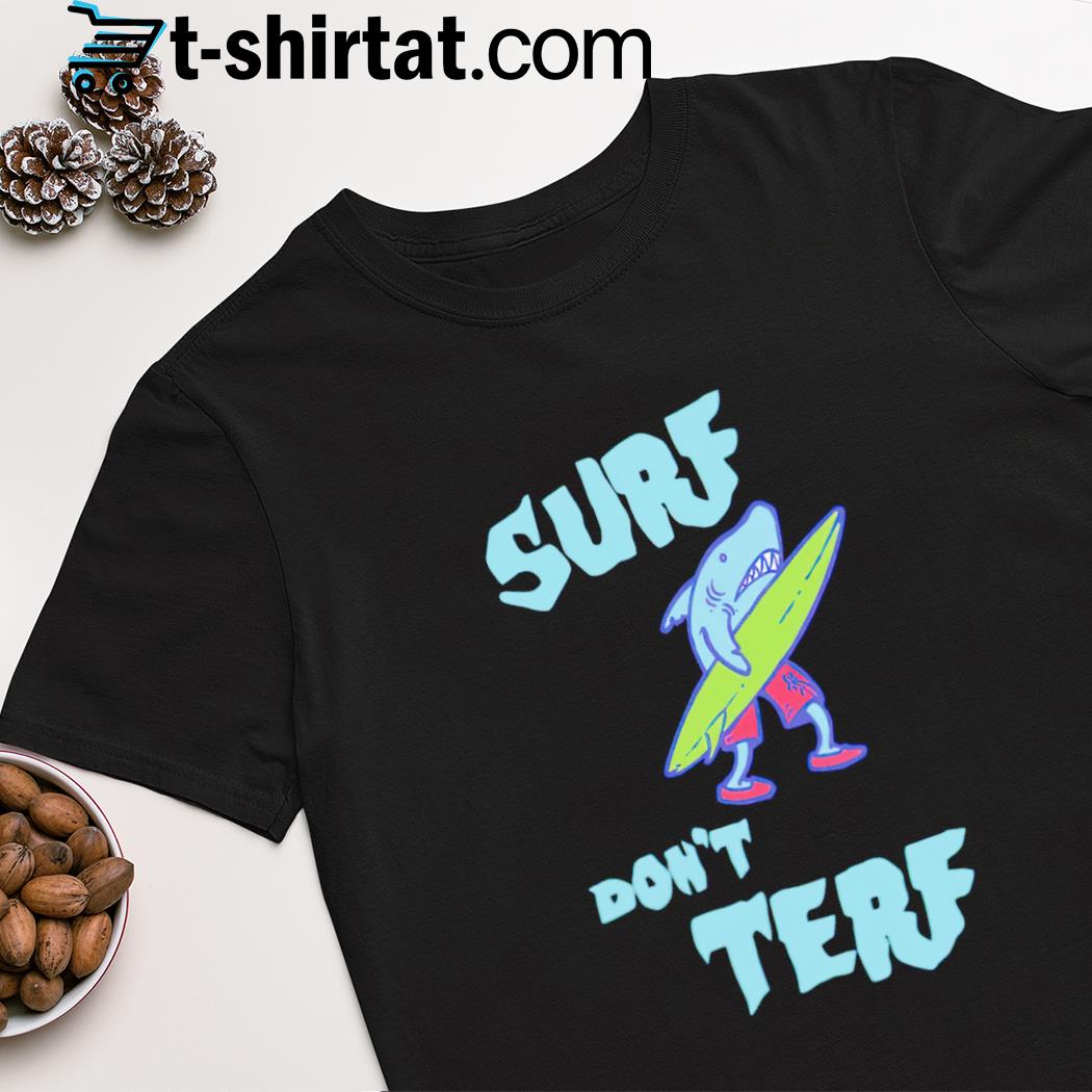 Shark surf don't terf shirt