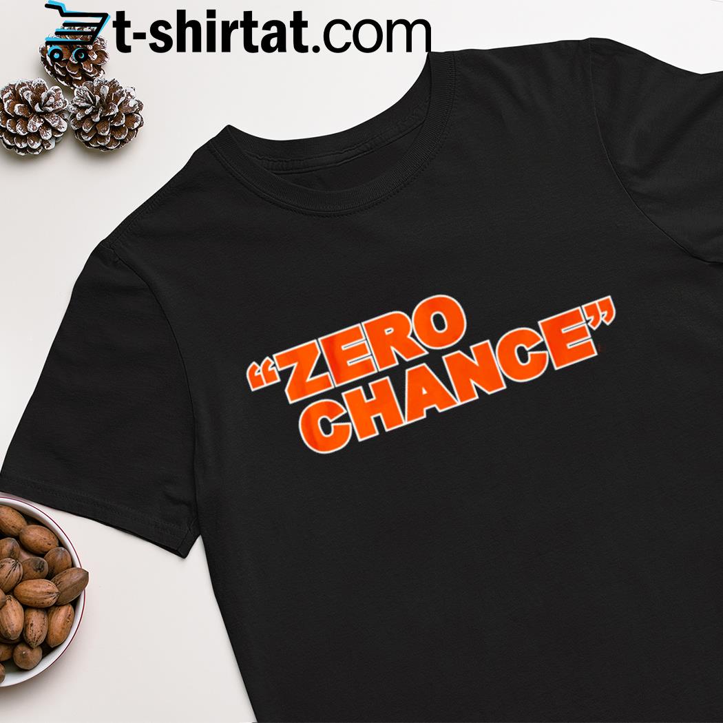 Zero Chance Cincinnati Bengals shirt